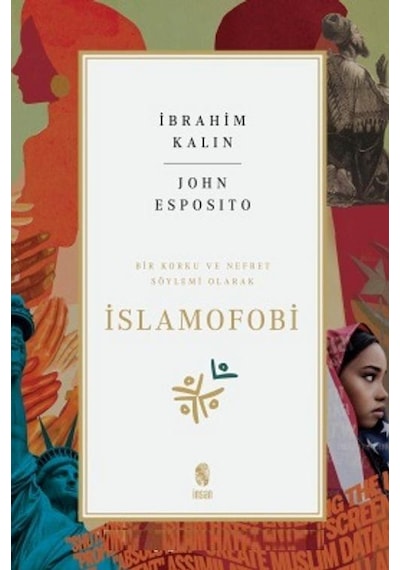 Bir Korku ve Nefret Söylemi Olarak İslamofobi - İbrahim Kalın - İnsan Yayınları