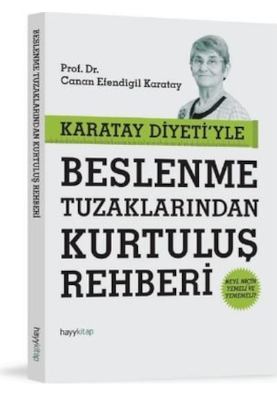 Karatay Diyeti'yle Beslenme Tuzaklarından Kurtuluş Rehberi - Canan Efendigil Karatay - Hayykitap