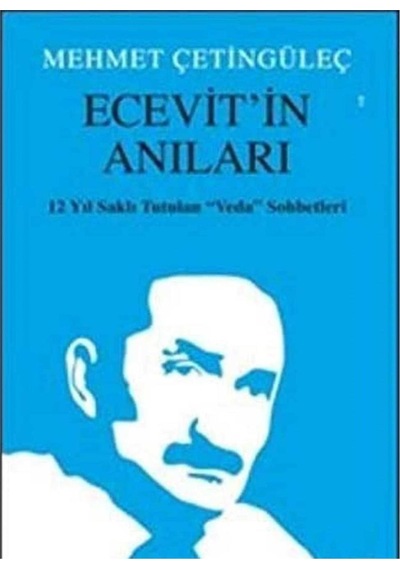 Ecevit İn Anıları: 12 Yıl Saklı Tutulan "veda" Sohbetleri - Mehmet Çetingüleç