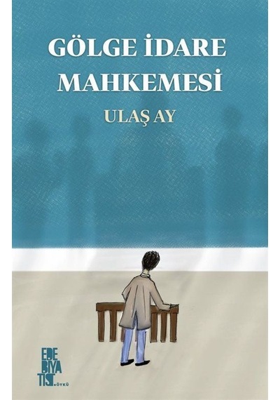 Gölge İdare Mahkemesi / Ulaş Ay