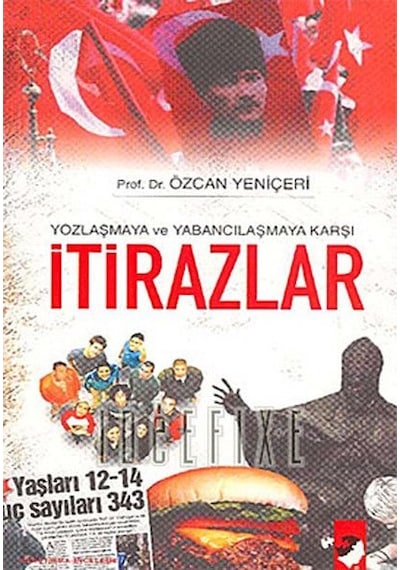 Yozlaşmaya ve Yabancılaşmaya Karşı İtirazlar - Özcan Yeniçeri - IQ Kültür Sanat Yayıncılık
