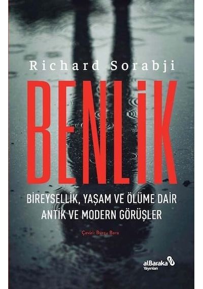 Benlik: Bireysellik Yaşam ve Ölüme Dair Antik ve Modern Görüşler - Richard Sorabji - alBaraka Yayınları