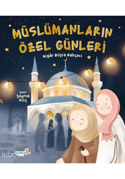 Müslümanların Özel Günleri Nigar Büşra Bahçeci Hüdhüd Kitap