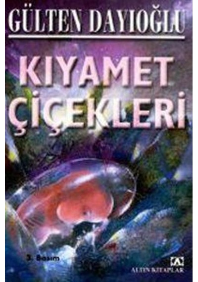 Altın Yayınları Kıyamet Çiçekleri Gülten Dayıoğlu