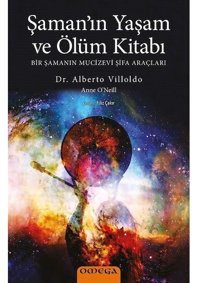Şaman'ın Yaşam ve Ölüm Kitabı - Bir Şamanın Mucizevi Şifa Araçları - Alberto Villoldo - Omega