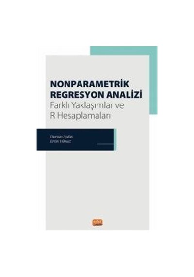 Nonparametrik Regresyon Analizi  - Farklı Yaklaşımlar ve R Hesaplamaları  - Dursun Aydın  - Nobel Bilimsel Eserler