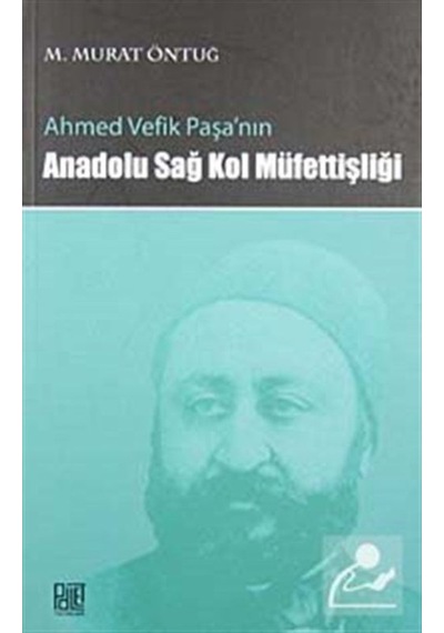 Ahmed Vefik Paşa'Nın Anadolu Sağ Kol Müfettişliği / M. Murat Ö... 9786058913769
