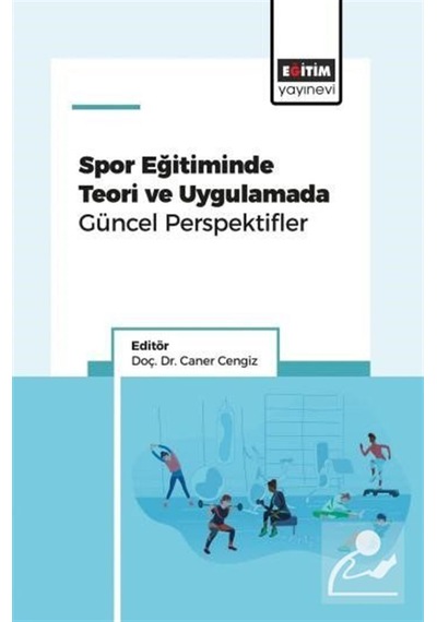 Spor Eğitiminde Teori Ve Uygulamada Güncel Perspektifler / Kol...