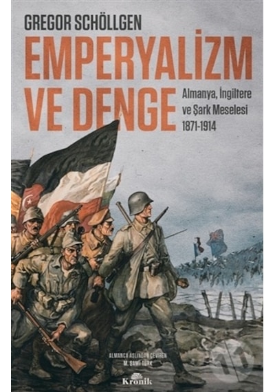 Emperyalizm ve Denge: Almanya İngiltere ve Şark Meselesi - Gregor Schöllgen - Kronik Kitap