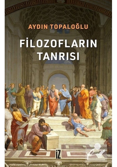 Filozofların Tanrısı - Aydın Topaloğlu - İz Yayıncılık
