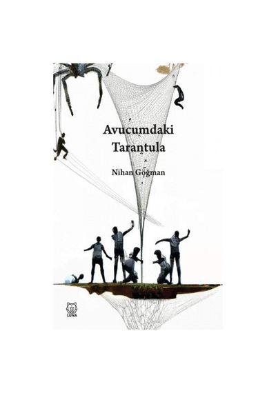 Avucumdaki Tarantula - Nihan Göğman - Luna Yayınları
