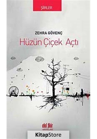 Hüzün Çiçek Açtı - Zehra Gövenç - Akıl Fikir Yayınları