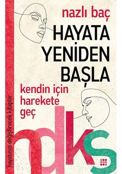 Hayata Yeniden Başla-Hayatınızı Değiştirecek Kitaplar - Nazlı Baç - Dokuz Yayınları
