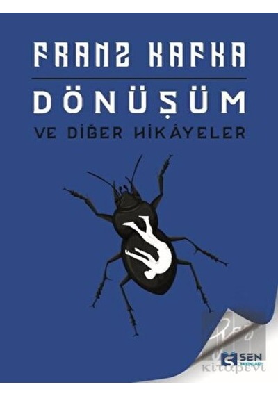 Dönüşüm ve Diğer Hikayeler - Franz Kafka - Sen Yayınları