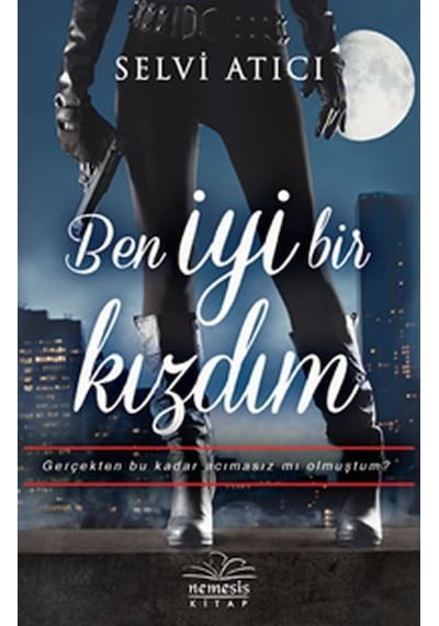 Ben İyi Bir Kızdım - Selvi Atıcı - Nemesis Kitap