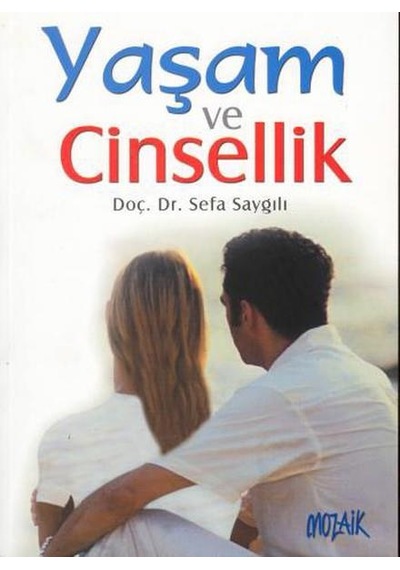 Yaşam ve Cinsellik - S. Saygılı - Mozaik Yayınları