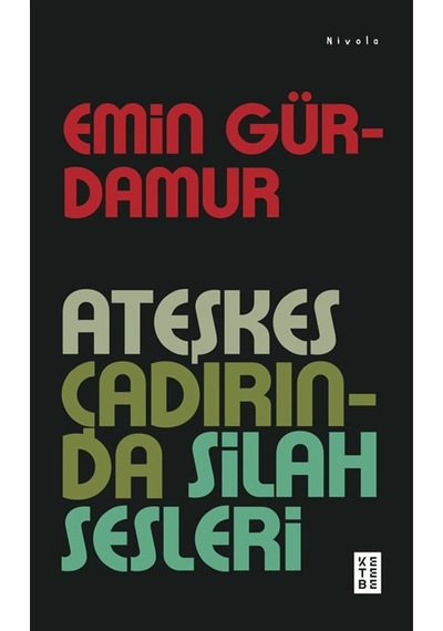 Ateşkes Çadırında Silah Sesleri / Emin Gürdamur