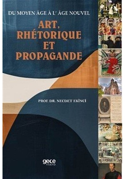 Du Moyen Âge À L' Âge Nouve Art, Rhétorıque Et Propagande / Pr...