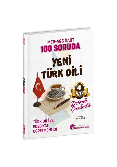 Özdil Akademi Öabt Meb-ags Türk Dili Ve Edebiyatı Öğretmenliği 100 Soruda Yeni Türk Dili Çözümlü Altın Seri-4 - Yekta Özdil Özdil Akademi