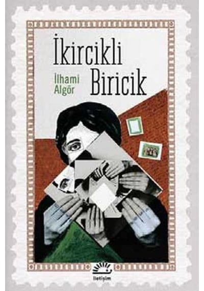 İkircikli Biricik - İlhami Algör - İletişim Yayınları