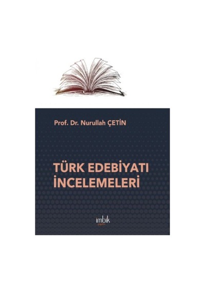 Türk Edebiyatı İncelemeleri - Nurullah Çetin - İmbik Yayınları
