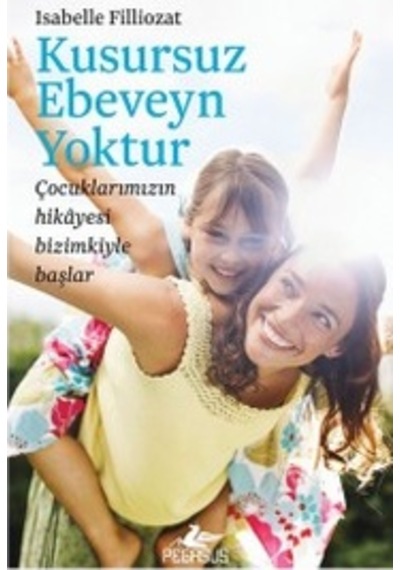 Kusursuz Ebeveyn Yoktur - Isabelle Filliozat - Pegasus