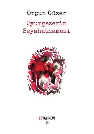 Uyurgezerin Seyahatnamesi - Orçun Güzer - Ve Yayınevi