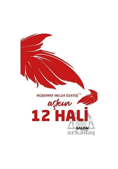 Aşkın 12 Hali - Müşerref Melda Özateş - Salon Yayınları