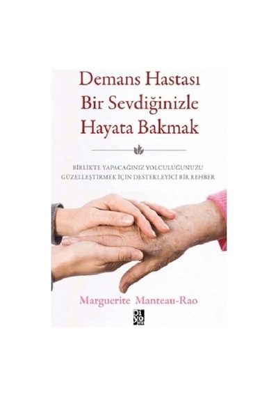 Demans Hastası Bir Sevdiğinizle Hayata Bakmak - Marguerite Manteau - Rao - Diyojen Yayıncılık