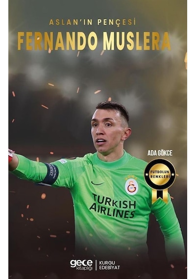 Aslan'ın Pençesi Fernando Muslera - Futbolun Renkleri - Ada Gökce - Gece Kitaplığı