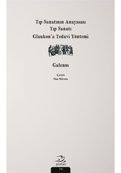 Tıp Sanatının Anayasası Tıp Sanatı Glaukona Tedavi Yöntemi - Galenos - Pinhan Yayıncılık