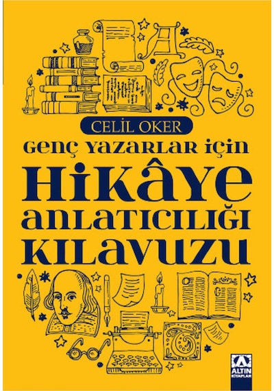 Genç Yazarlar İçin Hikaye Anlatıcılığı Kılavuzu - Celil Oker - Altın Kitaplar