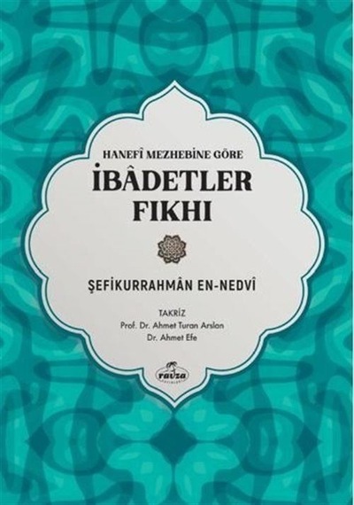 Hanefi Mezhebine Göre İbadetler Fıkhı / Şefikurrahman en- Nedvi