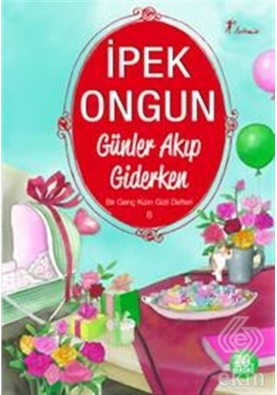 Günler Akıp Giderken Bir Genç Kızın Gizli Defter/Ipek Ongun