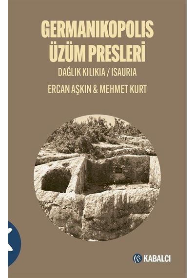 Germanikopolis Üzüm Presleri - Ercan Aşkın - Kabalcı Yayınevi