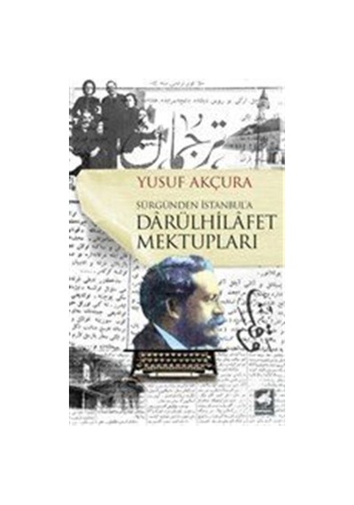 Darülhilafet Mektupları / Yusuf Akçura 9786051554440