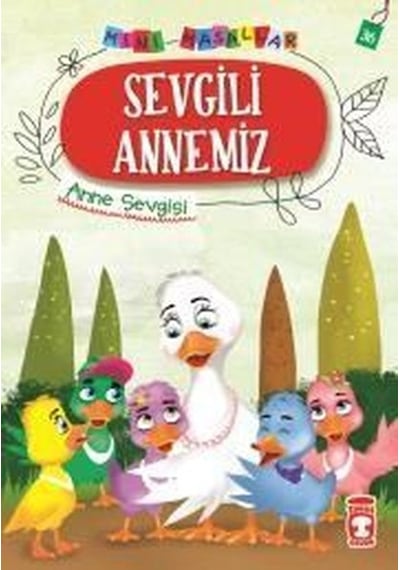 Sevgili Annemiz-Mini Masallar 4-Anne Sevgisi - Nalan Aktaş Sönmez - Timaş Çocuk