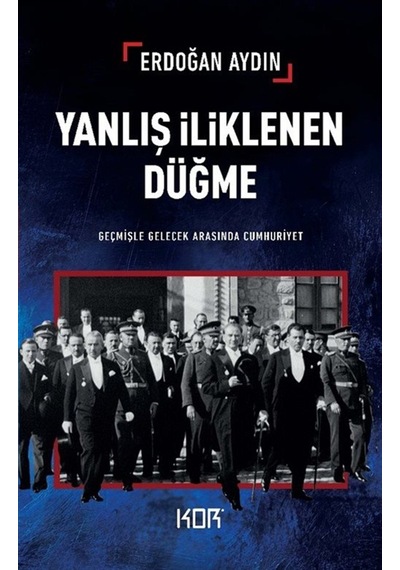 Yanlış İliklenen Düğme & Geçmişle Gelecek Arasında Cumhuriyet ...