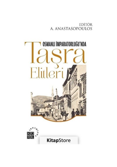 Osmanlı İmparatorluğu'nda Taşra Elitleri- Küre Yayınları
