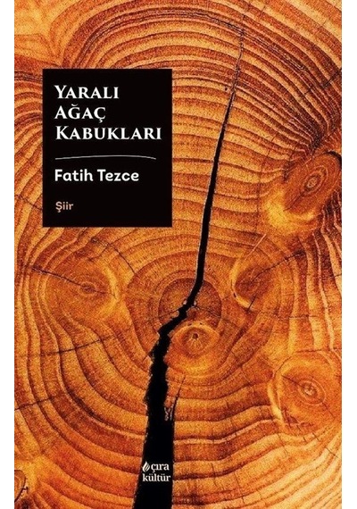 Yaralı Ağaç Kabukları - Fatih Tezce - Çıra Yayınları
