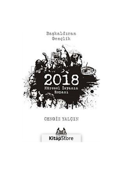 2018 : Küresel İsyanın Romanı - Prof. Dr. Cengiz Yalçın - Arkadaş Yayıncılık