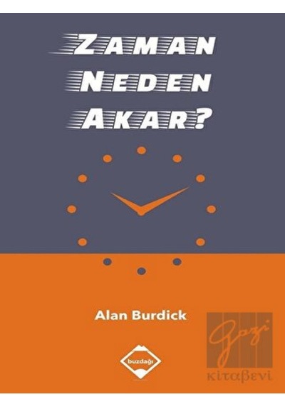Zaman Neden Akar?  - Alan Burdick  - Buzdağı Yayınevi
