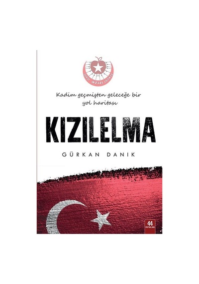 KızılElma-Kadim Geçmişten Geleceğe Bir Yol Haritası - Gürkan Danik - 44 Yayınları