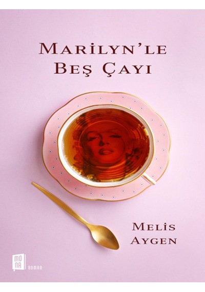 Marilyn'le Beş Çayı - Melis Aygen - Mona