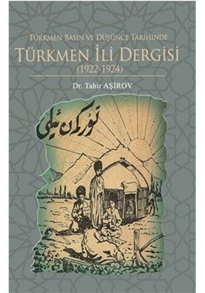 Türkmen Basın Ve Düşünce Tarihinde Türkmen İli Dergisi 1922-1...