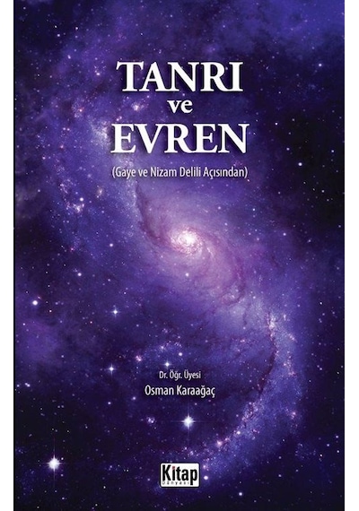 Tanrı ve Evren - Gaye ve Nizam Delili Açısından - Osman Karaağaç - Kitap Dünyası