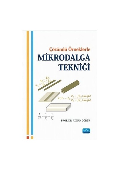 Çözümlü Örneklerle Mikrodalga Tekniği - Adnan Görür - Nobel Akademik Yayıncılık