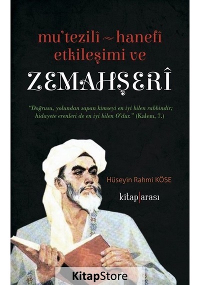 Mutezili-Hanefi Etkileşimi ve Zemahşeri - Hüseyin Rahmi Köse - Kitap Arası