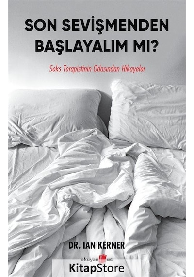 Son Sevişmenden Başlayalım mı? Seks Terapistinin Odasından Hikayeler - Ian Kerner - Okuyan Us Yayınları