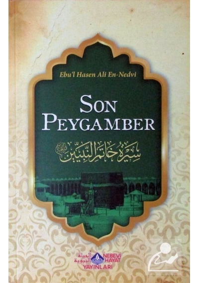 Son Peygamber - Ebu'l Hasan Ali El-Hasani En-Nedvi - Nebevi Hayat Yayınları